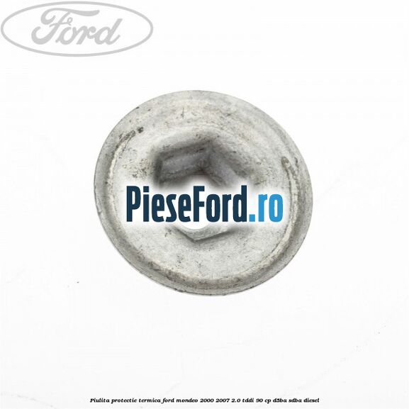 Piulita protectie termica Ford Mondeo 2000-2007 2.0 TDDI 90 cp D5BA, SDBA diesel