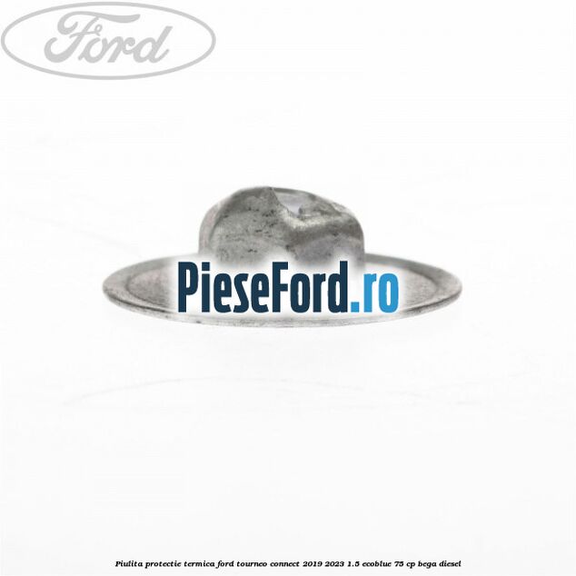 Piulita protectie termica Ford Tourneo Connect 2019-2023 1.5 EcoBlue 75 cp BEGA diesel
