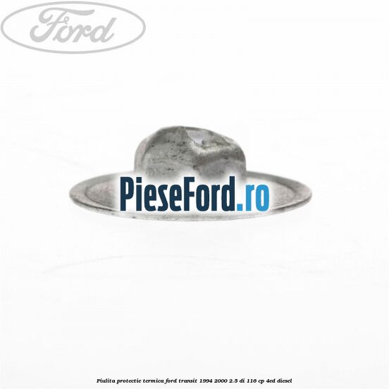 Piulita protectie termica Ford Transit 1994-2000 2.5 DI 116 cp Piulita protectie termica Ford Transit 1994-2000 2.5 DI 116 cp 4ED diesel