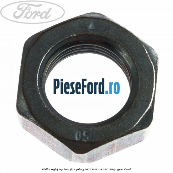 Piulita reglaj cap bara Ford Galaxy 2007-2014 1.8 TDCi 125 cp QYWA diesel