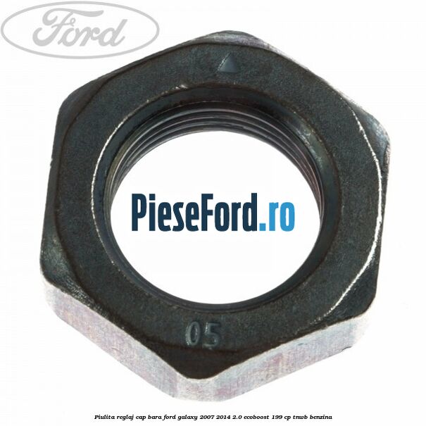 Piulita reglaj cap bara Ford Galaxy 2007-2014 2.0 EcoBoost 199 cp TNWB benzina