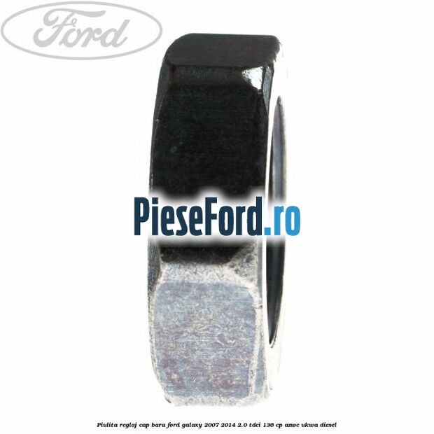 Piulita reglaj cap bara Ford Galaxy 2007-2014 2.0 TDCi 136 cp AZWC, UKWA diesel