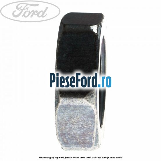 Piulita reglaj cap bara Ford Mondeo 2008-2014 2.2 TDCi 200 cp KNBA diesel