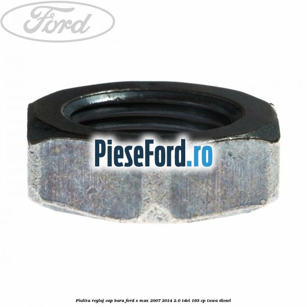 Piulita reglaj cap bara Ford S-Max 2007-2014 2.0 TDCi 163 cp TXWA diesel