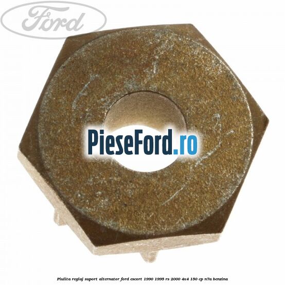 Piulita reglaj suport alternator Ford Escort 1990-1995 RS 2000 4x4 150 cp N7A benzina
