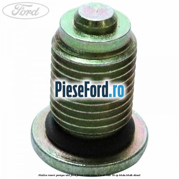 Piulita resort pompa ulei Ford Focus 1998-2004 1.8 DI/TDDi 75 cp BHDA, BHDB diesel