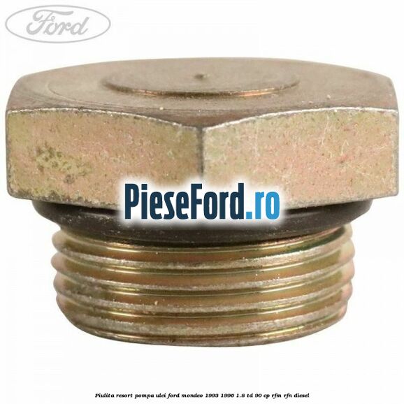 Piulita resort pompa ulei Ford Mondeo 1993-1996 1.8 TD 90 cp Piulita resort pompa ulei Ford Mondeo 1993-1996 1.8 TD 90 cp RFM, RFN diesel