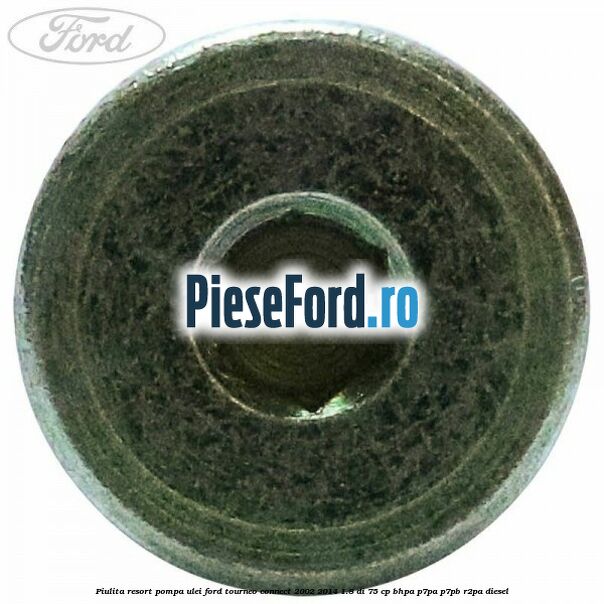 Piulita resort pompa ulei Ford Tourneo Connect 2002-2014 1.8 Di 75 cp BHPA, P7PA, P7PB, R2PA diesel