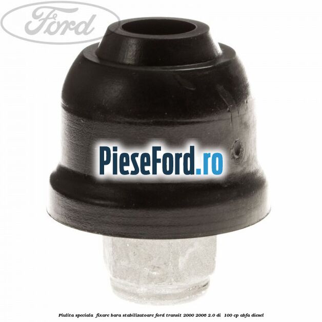 Piulita speciala  fixare bara stabilizatoare Ford Transit 2000-2006 2.0 DI  100 cp ABFA diesel
