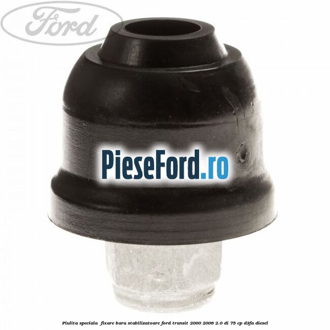 Piulita speciala  fixare bara stabilizatoare Ford Transit 2000-2006 2.0 DI 75 cp D3FA diesel
