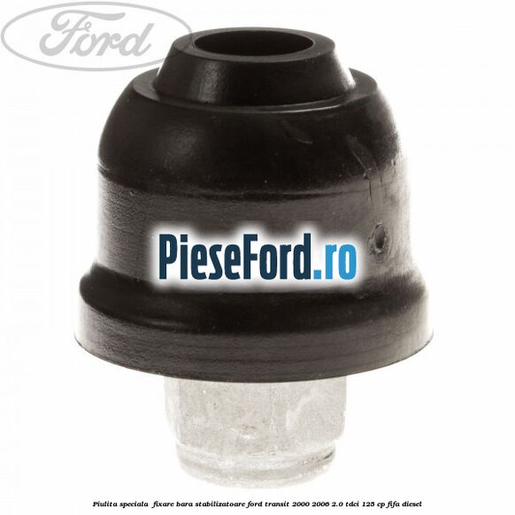Piulita speciala  fixare bara stabilizatoare Ford Transit 2000-2006 2.0 TDCi 125 cp FIFA diesel