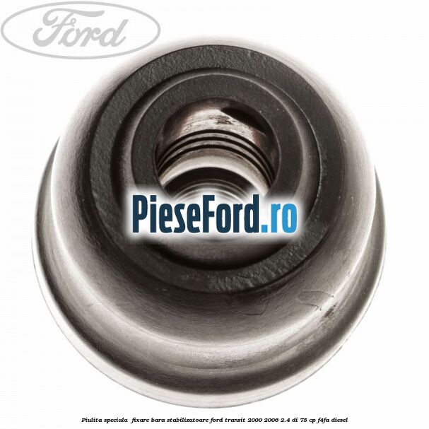 Piulita speciala  fixare bara stabilizatoare Ford Transit 2000-2006 2.4 DI 75 cp F4FA diesel