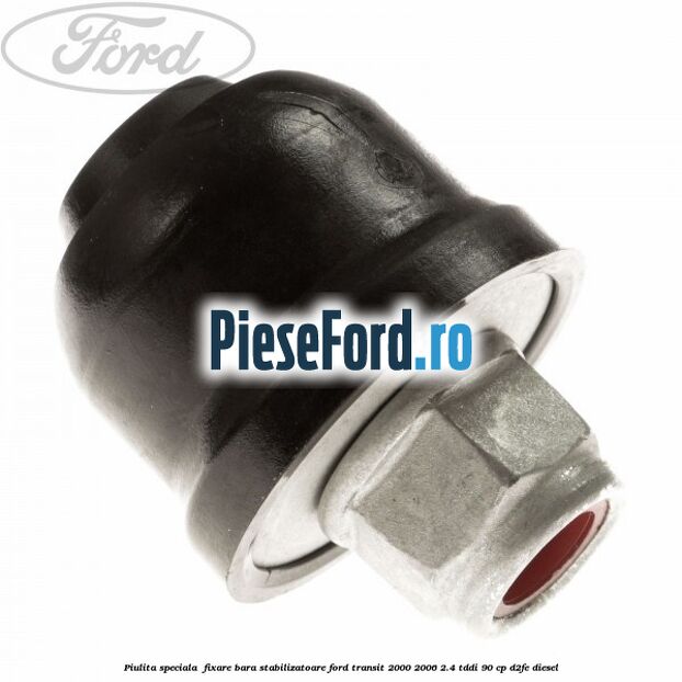 Piulita speciala  fixare bara stabilizatoare Ford Transit 2000-2006 2.4 TDdi 90 cp D2FE diesel