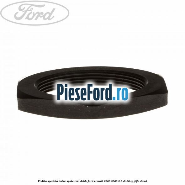 Piulita speciala butuc spate roti duble Ford Transit 2000-2006 2.0 DI 86 cp F3FA diesel