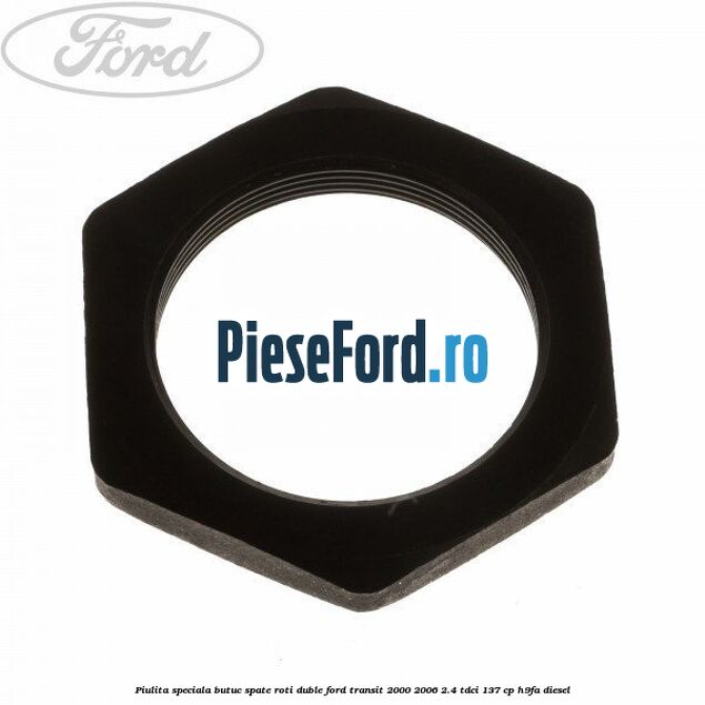 Piulita speciala butuc spate roti duble Ford Transit 2000-2006 2.4 TDCi 137 cp H9FA diesel