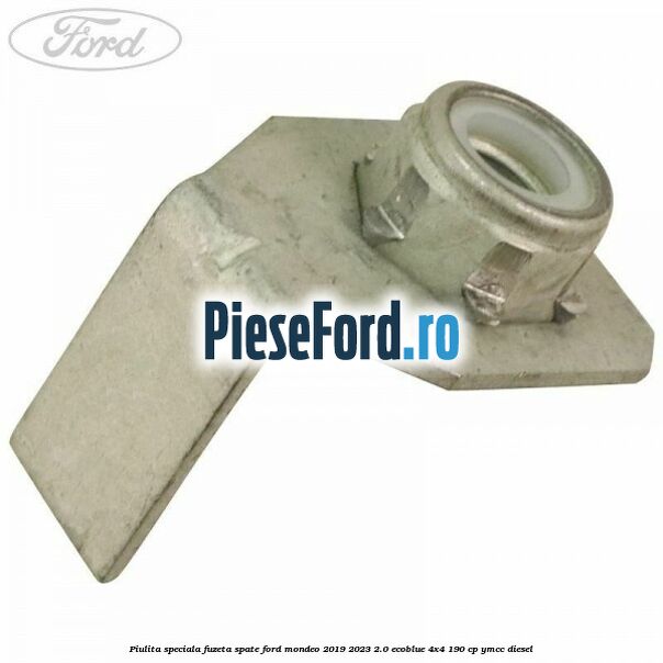 Piulita speciala fuzeta spate Ford Mondeo 2019-2023 2.0 EcoBlue 4x4 190 cp YMCC diesel