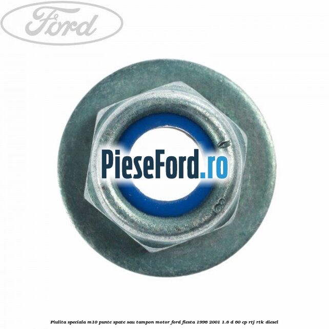 Piulita speciala M10 punte spate sau tampon motor Ford Fiesta 1996-2001 1.8 D 60 cp RTJ, RTK diesel