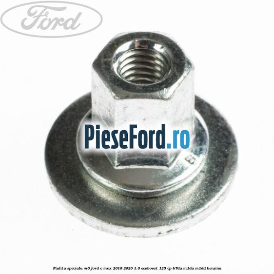 Piulita speciala M6 Ford C-Max 2016-2020 1.0 EcoBoost 125 cp B7DA, M1DA, M1DD benzina