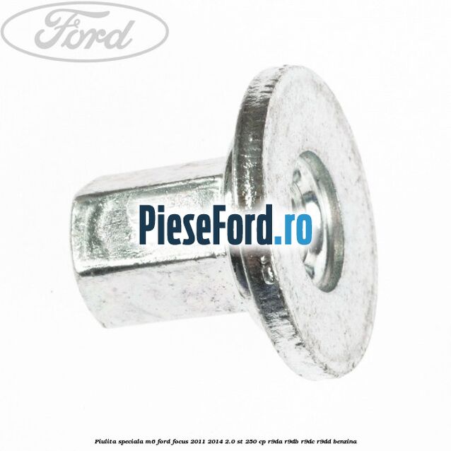 Piulita speciala M6 Ford Focus 2011-2014 2.0 ST 250 cp R9DA, R9DB, R9DC, R9DD benzina