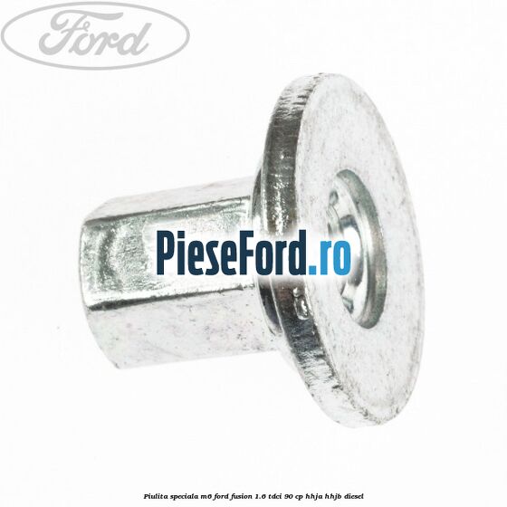 Piulita speciala M6 Ford Fusion 1.6 TDCi 90 cp Piulita speciala M6 Ford Fusion 1.6 TDCi 90 cp HHJA, HHJB diesel