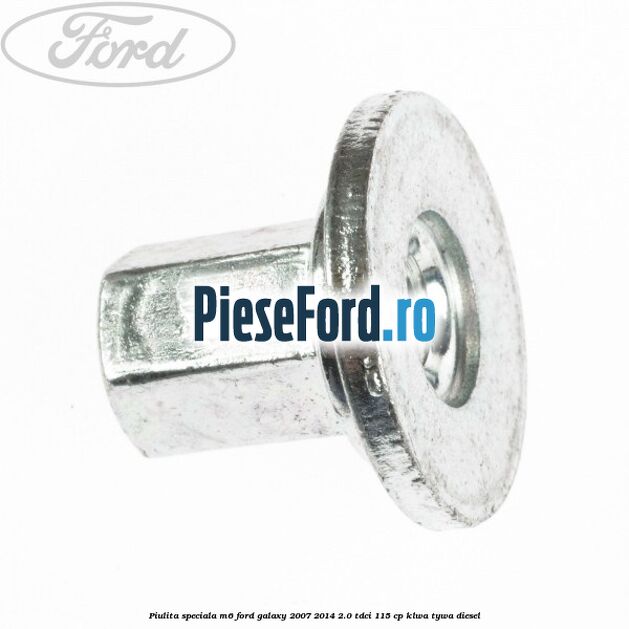 Piulita speciala M6 Ford Galaxy 2007-2014 2.0 TDCi 115 cp KLWA, TYWA diesel