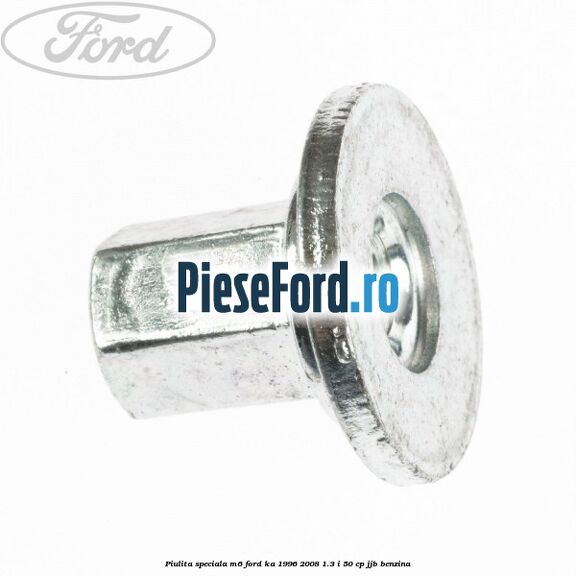 Piulita speciala M6 Ford Ka 1996-2008 1.3 i 50 cp JJB benzina