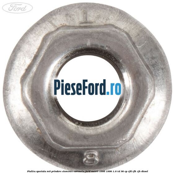 Piulita speciala M6 prindere elemente caroserie Ford Escort 1995-1998 1.8 TD 90 cp Piulita speciala M6 prindere elemente caroserie Ford Escort 1995-1998 1.8 TD 90 cp RFD, RFK, RFS diesel