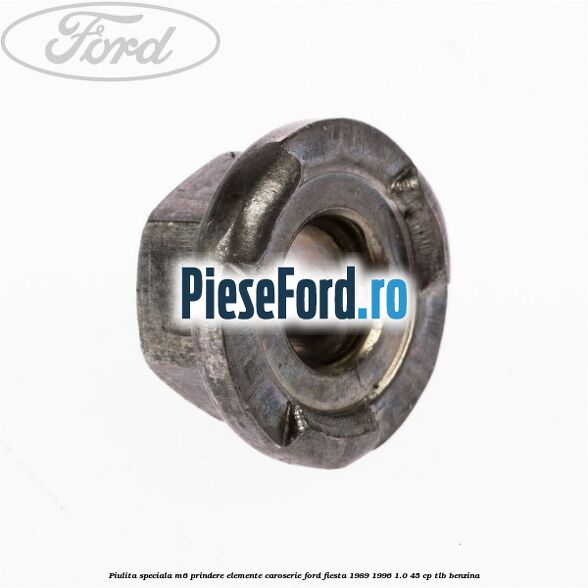 Piulita speciala M6 prindere elemente caroserie Ford Fiesta 1989-1996 1.0 45 cp TLB benzina