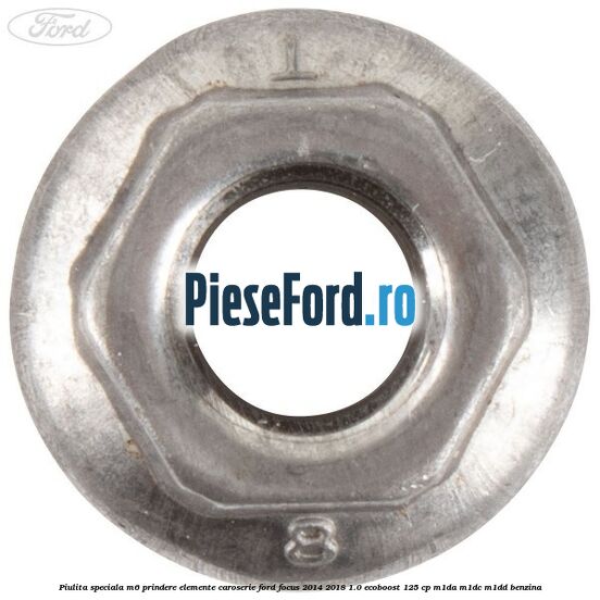 Piulita speciala M6 prindere elemente caroserie Ford Focus 2014-2018 1.0 EcoBoost 125 cp M1DA, M1DC, M1DD benzina