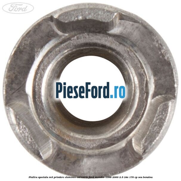 Piulita speciala M6 prindere elemente caroserie Ford Mondeo 1996-2000 2.5 24V 170 cp SEA benzina