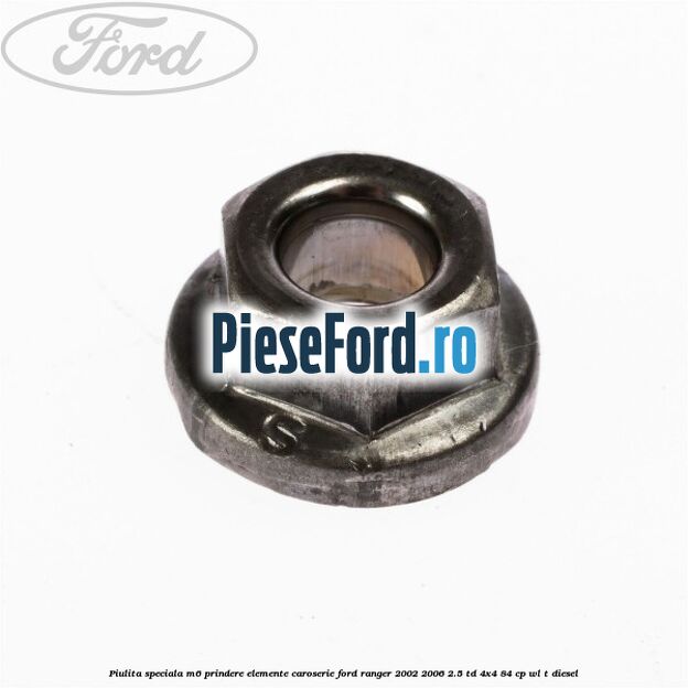 Piulita speciala M6 prindere elemente caroserie Ford Ranger 2002-2006 2.5 TD 4x4 84 cp WL-T diesel