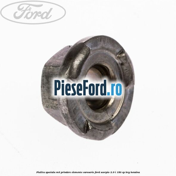 Piulita speciala M6 prindere elemente caroserie Ford Scorpio 2.9 i 150 cp BRG benzina