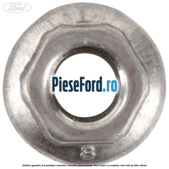 Piulita speciala M6 prindere elemente caroserie Ford Transit 2019-2023 2.0 EcoBlue RWD 165 cp BLHA diesel