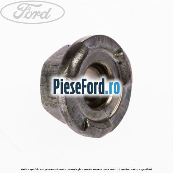 Piulita speciala M6 prindere elemente caroserie Ford Transit Connect 2019-2023 1.5 EcoBlue 100 cp Z2GA diesel