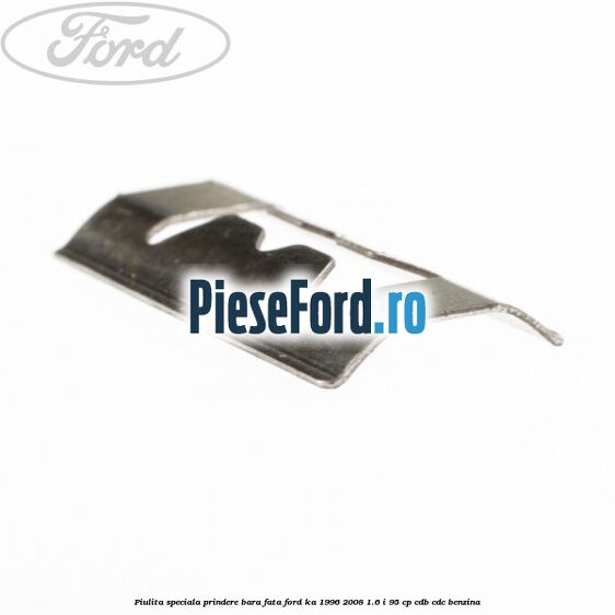 Piulita speciala prindere bara fata Ford Ka 1996-2008 1.6 i 95 cp CDB, CDC benzina