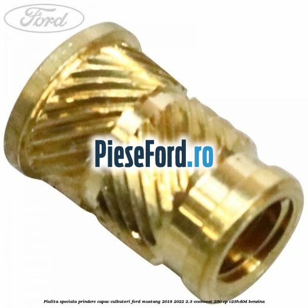 Piulita speciala prindere capac culbutori Ford Mustang 2018-2022 2.3 EcoBoost 290 cp C23HD0D benzina
