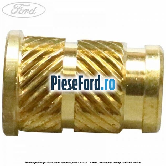 Piulita speciala prindere capac culbutori Ford S-Max 2015-2023 2.0 EcoBoost 240 cp R9CD, R9CI benzina
