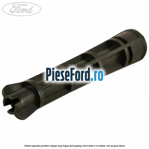 Piulita speciala prindere lampa stop hayon Ford Galaxy 2015-2023 2.0 EcoBlue 120 cp Piulita speciala prindere lampa stop hayon Ford Galaxy 2015-2023 2.0 EcoBlue 120 cp YNCA diesel