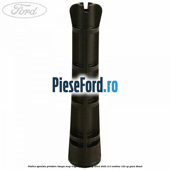 Piulita speciala prindere lampa stop hayon Ford Galaxy 2015-2023 2.0 EcoBlue 120 cp Piulita speciala prindere lampa stop hayon Ford Galaxy 2015-2023 2.0 EcoBlue 120 cp YNCA diesel