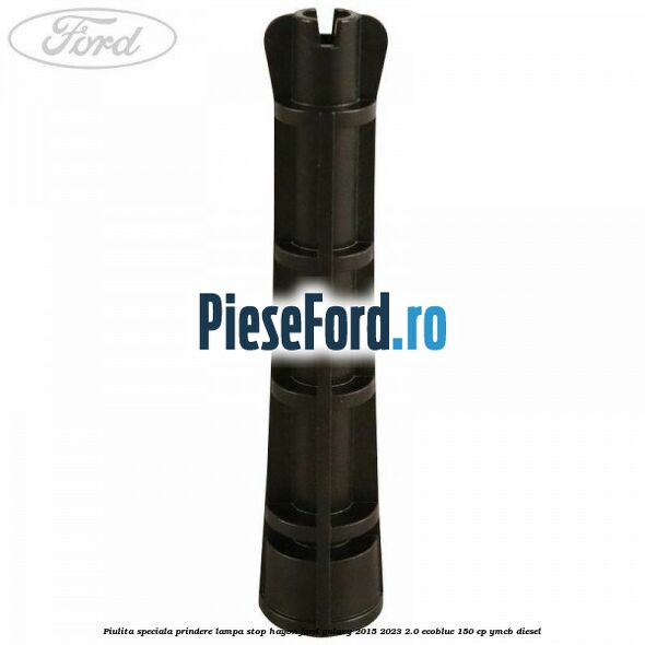 Piulita speciala prindere lampa stop hayon Ford Galaxy 2015-2023 2.0 EcoBlue 150 cp YMCB diesel