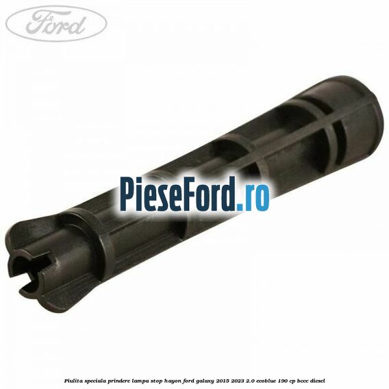 Piulita speciala prindere lampa stop hayon Ford Galaxy 2015-2023 2.0 EcoBlue 190 cp BCCC diesel