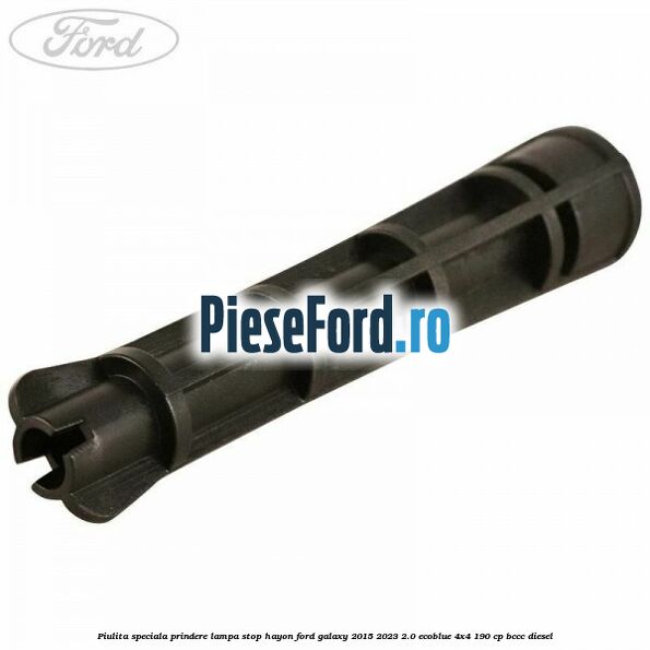 Piulita speciala prindere lampa stop hayon Ford Galaxy 2015-2023 2.0 EcoBlue 4x4 190 cp BCCC diesel