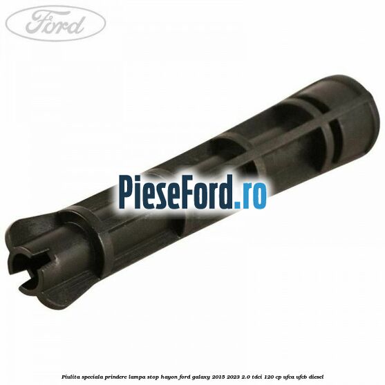 Piulita speciala prindere lampa stop hayon Ford Galaxy 2015-2023 2.0 TDCi 120 cp UFCA, UFCB diesel