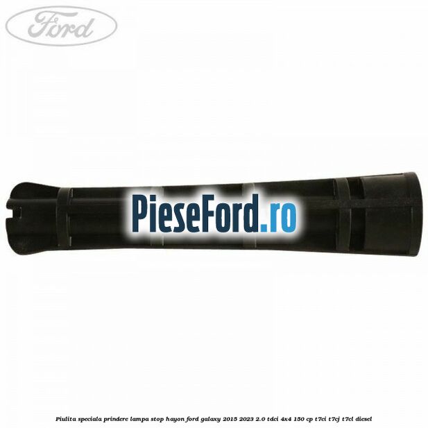Piulita speciala prindere lampa stop hayon Ford Galaxy 2015-2023 2.0 TDCi 4x4 150 cp T7CI, T7CJ, T7CL diesel