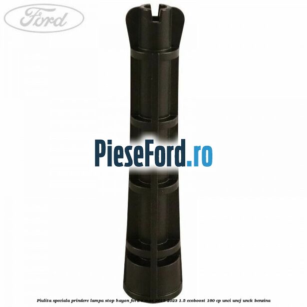 Piulita speciala prindere lampa stop hayon Ford S-Max 2015-2023 1.5 EcoBoost 160 cp UNCI, UNCJ, UNCK benzina