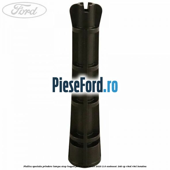 Piulita speciala prindere lampa stop hayon Ford S-Max 2015-2023 2.0 EcoBoost 240 cp Piulita speciala prindere lampa stop hayon Ford S-Max 2015-2023 2.0 EcoBoost 240 cp R9CD, R9CI benzina