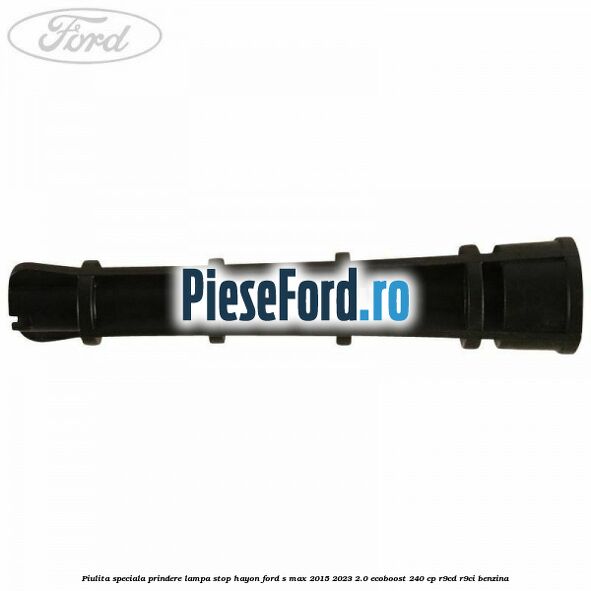 Piulita speciala prindere lampa stop hayon Ford S-Max 2015-2023 2.0 EcoBoost 240 cp Piulita speciala prindere lampa stop hayon Ford S-Max 2015-2023 2.0 EcoBoost 240 cp R9CD, R9CI benzina