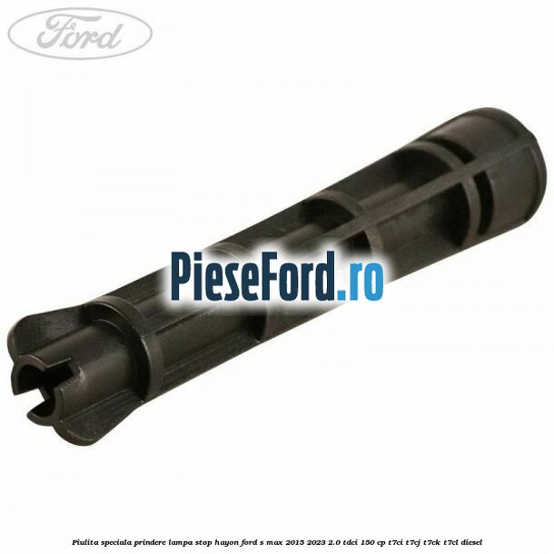 Piulita speciala prindere lampa stop hayon Ford S-Max 2015-2023 2.0 TDCi 150 cp T7CI, T7CJ, T7CK, T7CL diesel
