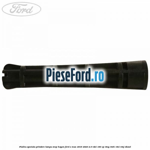 Piulita speciala prindere lampa stop hayon Ford S-Max 2015-2023 2.0 TDCi 180 cp T8CG, T8CH, T8CI, T8CJ diesel