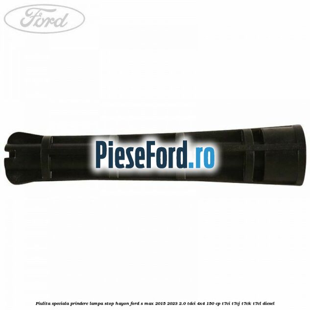 Piulita speciala prindere lampa stop hayon Ford S-Max 2015-2023 2.0 TDCi 4x4 150 cp Piulita speciala prindere lampa stop hayon Ford S-Max 2015-2023 2.0 TDCi 4x4 150 cp T7CI, T7CJ, T7CK, T7CL diesel